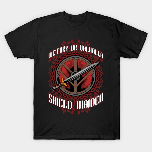 Victory Or Valhalla Shield Maiden Female Viking T-Shirt by theperfectpresents